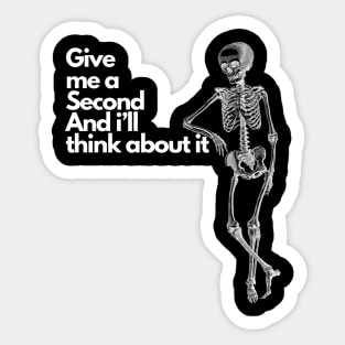 Give me a second and i'll think about it. Sticker